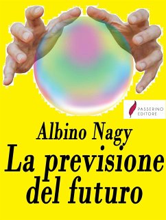 La previsione del futuro (eBook, ePUB) - Nagy, Albino