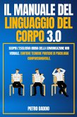 IL MANUALE DEL LINGUAGGIO DEL CORPO 3.0; Scopri l'Esclusiva Bibbia Della comunicazione non verbale. Contiene Tecniche Pratiche di Psicologia Comportamentale. (eBook, ePUB)