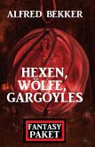 Hexen, Wölfe, Gargoyles: Fantasy Paket (eBook, ePUB)