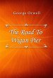 The Road To Wigan Pier (eBook, ePUB) - Bild 1