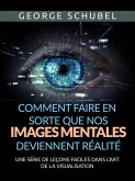 Comment faire en sorte que nos images mentales deviennent réalité (Traduit) (eBook, ePUB)