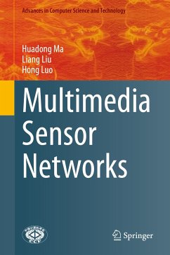 Multimedia Sensor Networks (eBook, PDF) - Ma, Huadong; Liu, Liang; Luo, Hong