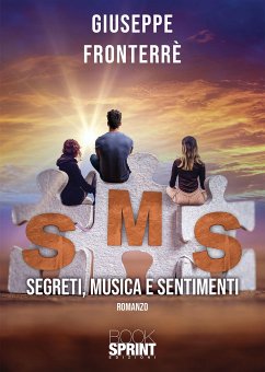 SMS - Segreti, musica e sentimenti (eBook, ePUB) - Fronterrè, Giuseppe