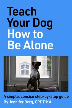 Teach Your Dog How to Be Alone (eBook, ePUB) - Berg, Jennifer