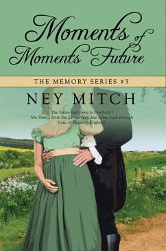 Moments of Moments Future: A Pride & Prejudice Reimagining (Memory, #3) (eBook, ePUB) - Mitch, Ney