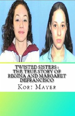 Cover Twisted Sisters : The True Story of Regina and Margaret Defrancisco (eBook, ePUB)