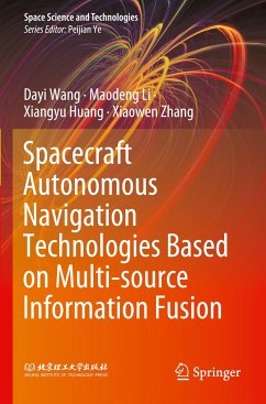 Spacecraft Autonomous Navigation Technologies Based on Multi-source Information Fusion - Wang, Dayi;Li, Maodeng;Huang, Xiangyu