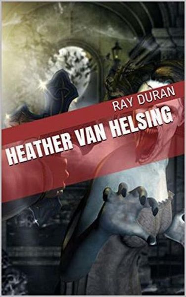 Heather Van Helsing (eBook, ePUB) Heather Van Helsing (eBook, ePUB)