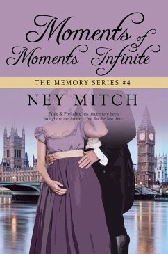 Moments of Moments Infinite: A Pride & Prejudice Reimagining (Memory, #4) (eBook, ePUB) - Mitch, Ney