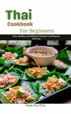 Thai Cookbook for Beginners : Easy, Healthy and Delicious Thailand Cooking you will Love (eBook, ePUB) Thai Cookbook for Beginners : Easy, Healthy and Delicious Thailand Cooking you will Love (eBook, ePUB)