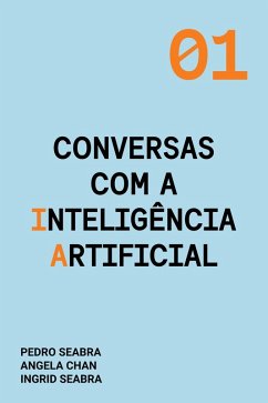Conversas com a Inteligência Artificial (eBook, ePUB) - Seabra, Ingrid; Seabra, Pedro; Chan, Angela