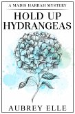 Hold Up Hydrangeas (Madis Harrah Mysteries, #4) (eBook, ePUB)