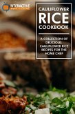 Cauliflower Rice Cookbook: A Collection of Delicious Cauliflower Rice Recipes for the Home Chef. (eBook, ePUB)