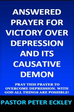 Answered Prayer for Victory Over Depression and Its Causative Demon (eBook, ePUB) - Eckley, Pastor Peter