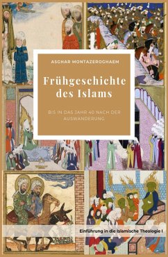 Frühgeschichte des Islams (eBook, ePUB) - Montazeroghaem, Asghar