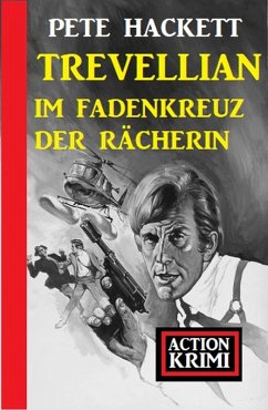 Trevellian im Fadenkreuz der Rächerin: Action Krimi (eBook, ePUB) - Hackett, Pete