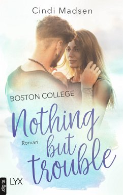Boston College - Nothing but Trouble (eBook, ePUB) - Madsen, Cindi
