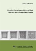 Ultrashort Pulse Laser Ablation of Bulk Materials Using Shaped Laser Beams (eBook, PDF)