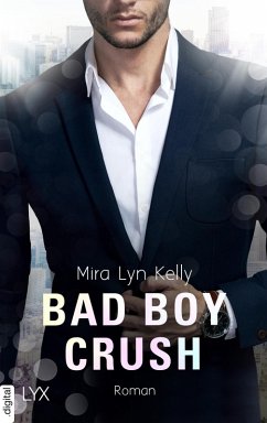 Bad Boy Crush (eBook, ePUB) - Kelly, Mira Lyn