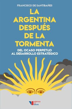 La Argentina después de la tormenta (eBook, ePUB) - de Santibañes, Francisco