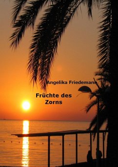 Früchte des Zorns (eBook, ePUB) - Friedemann, Angelika