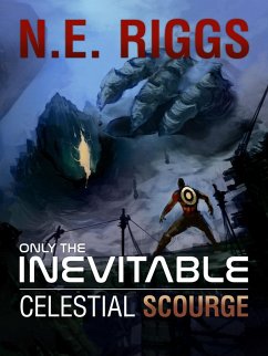 Celestial Scourge (Only the Inevitable, #13) (eBook, ePUB) - Riggs, N E
