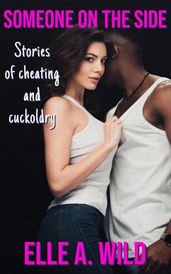 Someone on the Side: Stories of Cheating and Cuckoldry (eBook, ePUB) - Wild, Elle A.