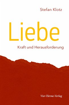 Liebe - Kraft und Herausforderung (eBook, ePUB) - Klotz, Stefan