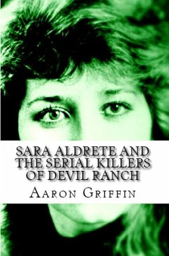 Sara Aldrete And The Serial Killers Of Devil Ranch (eBook, ePUB) - Griffin, Aaron