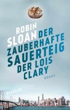 Der zauberhafte Sauerteig der Lois Clary  - Sloan, Robin