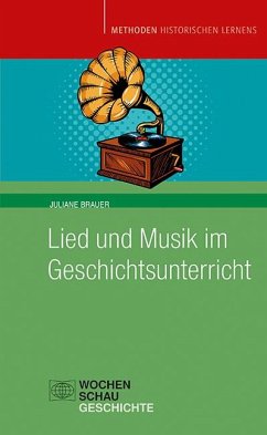 Lied und Musik im Geschichtsunterricht - Brauer, Juliane