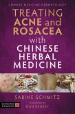 Treating Acne and Rosacea with Chinese Herbal Medicine (eBook, ePUB)