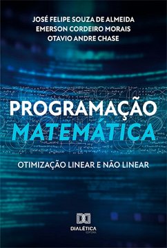Programação Matemática (eBook, ePUB) - Almeida, José Felipe Souza de; Morais, Emerson Cordeiro; Andre, Otavio