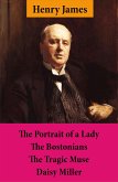 The Portrait of a Lady + The Bostonians + The Tragic Muse + Daisy Miller (4 Unabridged Classics) (eBook, ePUB)