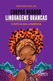 Corpos Negros, Linguagens Brancas: O Mito da Boa-Aparência (eBook, ePUB)