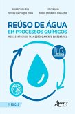 Reúso de Água em Processos Químicos - Modelo Integrado para Gerenciamento Sustentável (eBook, ePUB)