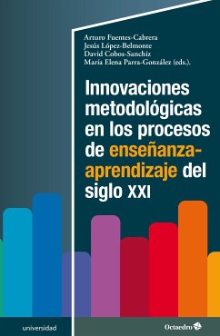 Innovaciones metodológicas en los procesos de enseñanza-aprendizaje del siglo XXI (eBook, PDF) - Fuentes Cabrera, Arturo; López Belmonte, Jesús; Cobos Sanchiz, David; Parra González, María Elena