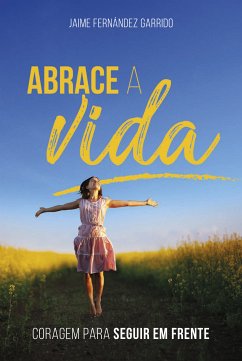 Abrace a vida (eBook, ePUB) - Garrido, Jaime Fernández