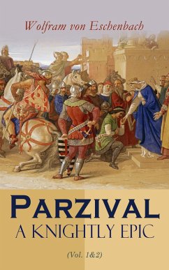 Parzival: A Knightly Epic (Vol. 1&2) (eBook, ePUB) - Eschenbach, Wolfram Von