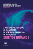 A proteção internacional ao trabalhador no sistema interamericano de proteção dos direitos humanos (eBook, ePUB)
