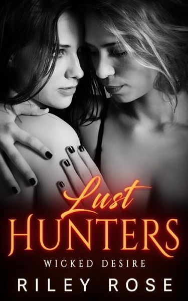 Lust Hunters: Wicked Desire (eBook, ePUB) Lust Hunters: Wicked Desire (eBook, ePUB)