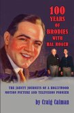 100 Years of Brodies with Hal Roach: The Jaunty Journeys of a Hollywood Motion Picture and Television Pioneer (eBook, ePUB)