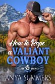 How To Rope A Valiant Cowboy (Silver Springs Ranch, #5) (eBook, ePUB)