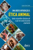 Uma Breve Introdução à Ética Animal: Desde as Questões Clássicas até o Que Vem Sendo Discutido Atualmente (eBook, ePUB)