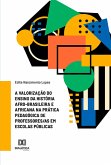 A valorização do ensino da história afro-brasileira e africana na prática pedagógica de professores/as em escolas públicas (eBook, ePUB)