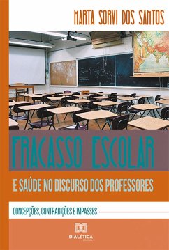 Fracasso escolar e saúde no discurso dos professores (eBook, ePUB) - Santos, Marta Sorvi Dos