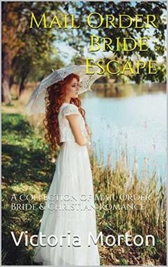 Mail Order Bride : Escape: A collection of Mail Order Bride & Christian Romance (eBook, ePUB) - Morton, Victoria