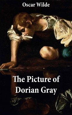 The Picture of Dorian Gray (The Original 1890 Uncensored Edition + The Expanded and Revised 1891 Edition) (eBook, ePUB) - Wilde, Oscar