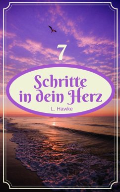 7 Schritte in dein Herz (eBook, ePUB) - Hawke, L.