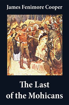 The Last of the Mohicans (illustrated) + The Pathfinder + The Deerslayer (3 Unabridged Classics) (eBook, ePUB) - Cooper, James Fenimore